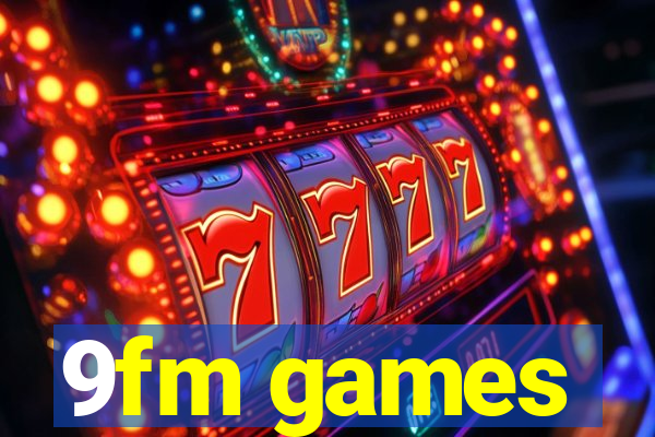 9fm games